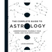 The Complete Guide to Astrology: Understanding Yourself, Your Signs, and Your Birth Chart