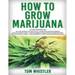 How to Grow Marijuana: 3 Books in 1 - The Complete Beginner's Guide for Growing Top-Quality Weed Indoors and Outdoors