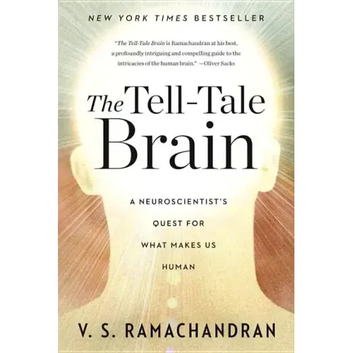 The Tell-Tale Brain: A Neuroscientist's Quest for What Makes Us Human