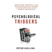 Psychological Triggers: Human Nature, Irrationality, and Why We Do What We Do. The Hidden Influences Behind Our Actions, Thoughts, and Behaviors.