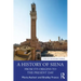 A History of Siena: From Its Origins to the Present Day