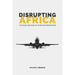 Disrupting Africa: The Rise and Rise of African Innovation