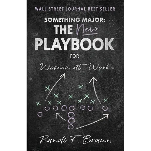 Something Major: The New Playbook for Women at Work
