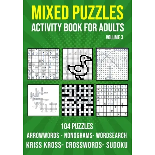 Mixed Puzzle Activity Book for Adults Volume 3: Arrowwords, Crossword, Kriss Kross, Word Search, Sudoku & Nonogram Variety Puzzlebook (UK Version)