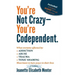 You're Not Crazy - You're Codependent.: What Everyone Affected by Addiction, Abuse, Trauma or Toxic Shaming Must know to have peace in their lives