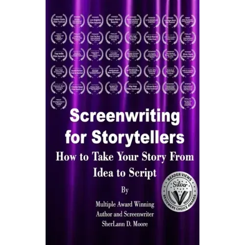 Screenwriting for Storytellers How to Take Your Story From Idea to Script