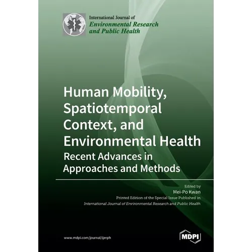 Human Mobility, Spatiotemporal Context, and Environmental Health: Recent Advances in Approaches and Methods