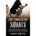 8 Weeks to 200 Consecutive Squats: Build a Strong Lower Body by Working Your Glutes, Quads, Lower Back, and Hamstrings