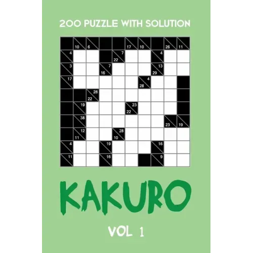 200 Puzzle With Solution Kakuro Vol 1: Cross Sums Puzzle Book, hard,10x10, 2 puzzles per page