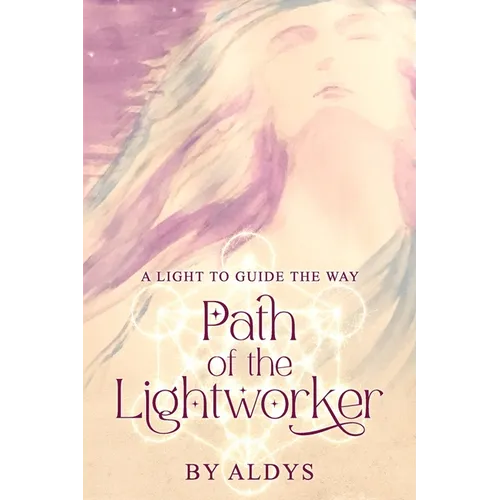 Path Of The Lightworker: A Light To Guide The Way