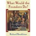 What Would the Founders Do?: Our Questions, Their Answers