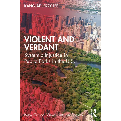 Violent and Verdant: Systemic Injustice in Public Parks in the U.S.