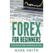 Forex for Beginners: Proven Steps and Strategies to Make Money in Forex Trading
