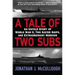 A Tale of Two Subs: An Untold Story of World War II, Two Sister Ships, and Extraordinary Heroism