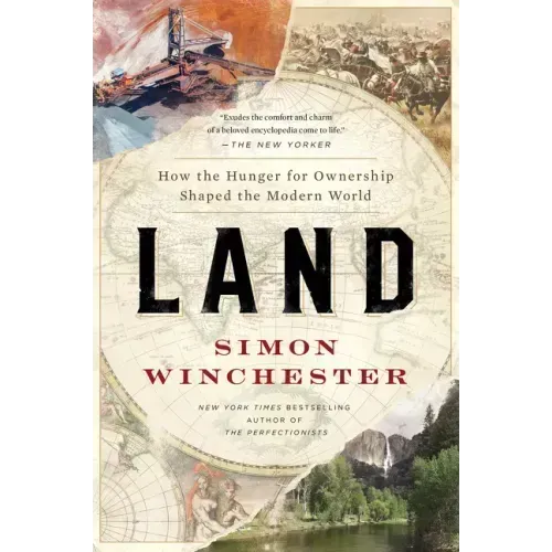 Land: How the Hunger for Ownership Shaped the Modern World