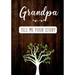 Grandpa Tell me your Story: A Guided Keepsake Journal for your Grandfather to share his Life & his Memories