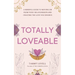 Totally Loveable: A Mindful Guide to Moving on From Toxic Relationships and Creating the Love You Deserve