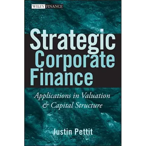 Strategic Corporate Finance: Applications in Valuation and Capital Structure