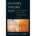 History, Theory, Text: Historians and the Linguistic Turn