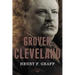 Grover Cleveland: The American Presidents Series: The 22nd and 24th President, 1885-1889 and 1893-1897