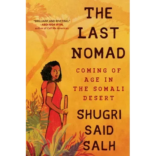 The Last Nomad: Coming of Age in the Somali Desert: A Memoir