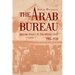 The Arab Bureau: British Policy in the Middle East, 1916-1920