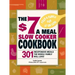 The $7 a Meal Slow Cooker Cookbook: 301 Delicious, Nutritious Recipes the Whole Family Will Love301 Delicious, Nutritious Recipes the Whole Family Wil
