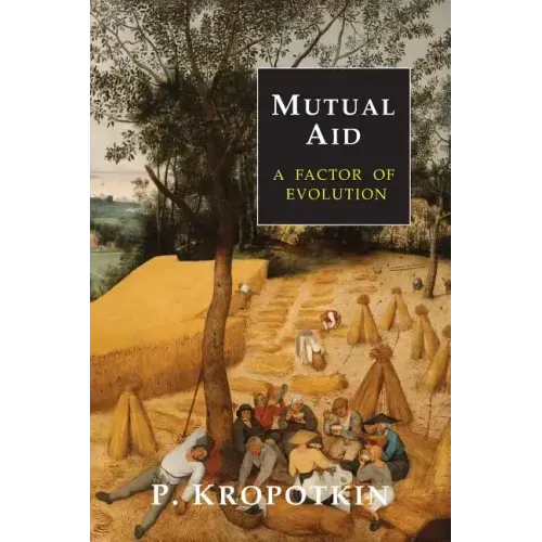 Mutual Aid: A Factor of Evolution