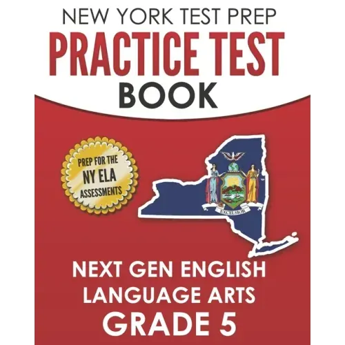 NEW YORK TEST PREP Practice Test Book Next Gen English Language Arts Grade 5: Preparation for the New York State ELA Assessments