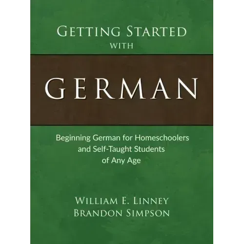 Getting Started with German: Beginning German for Homeschoolers and Self-Taught Students of Any Age