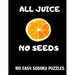 All Juice No Seeds: 100 Easy Get Well Soon Sudoku Puzzles Large Print Vasectomy Recovery Gift for Men