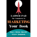 Launch Pad: The Countdown to Marketing Your Book