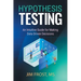 Hypothesis Testing: An Intuitive Guide for Making Data Driven Decisions