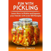 Fun with Pickling: Learn the Pickling Process with Pickling Guide with over 100 Pickling recipes, Pickling Vegetables has never been easi