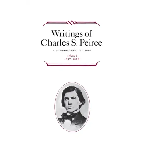 Writings of Charles S. Peirce: A Chronological Edition, Volume 1: 1857-1866