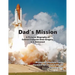 Dad's Mission: A Pictorial Biography of Colonel Frederick Drew Gregory, U.S. Astronaut