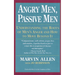 Angry Men, Passive Men: Understanding the Roots of Men's Anger and How to Move Beyond It
