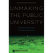 Unmaking the Public University: The Forty-Year Assault on the Middle Class