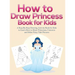How to Draw Princess Books for Kids: A Step-By-Step Drawing Activity Book for Kids to Learn How to Draw Princesses, Unicorns and Other Fairy Tale Pict