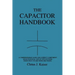 The Capacitor Handbook: A Comprehensive Guide For Correct Component Selection In All Circuit Applications. Know What To Use When And Where.