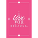 I Love You Because: A Pink Fill in the Blank Book for Girlfriend, Boyfriend, Husband, or Wife - Anniversary, Engagement, Wedding, Valentin