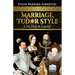 Marriage, Tudor Style: Love, Hate & Scandal