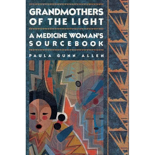Grandmothers of The Light: A Medicine Woman's Sourcebook
