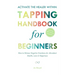 ACTIVATE THE HEALER WITHIN - The Ultimate Tapping Handbook for Beginners: How to De-Stress, Re-Energize, and Overcome Emotional Issues with Quick & Ea
