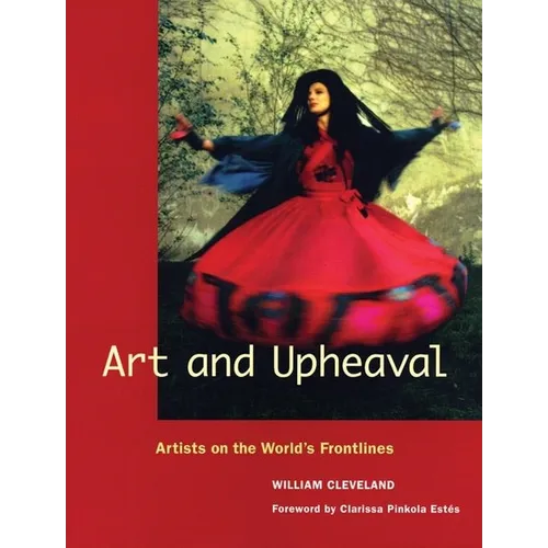Art and Upheaval: Artists on the World's Frontlines