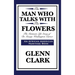 The Man Who Talks with the Flowers: The Intimate Life Story of Dr. George Washington Carver