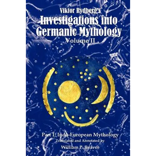 Viktor Rydberg's Investigations into Germanic Mythology, Volume II, Part 1: Indo-European Mythology