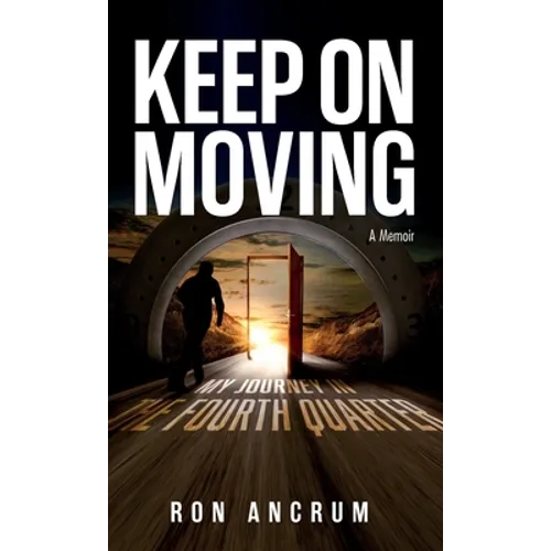Keep On Moving: My Journey in the Fourth Quarter
