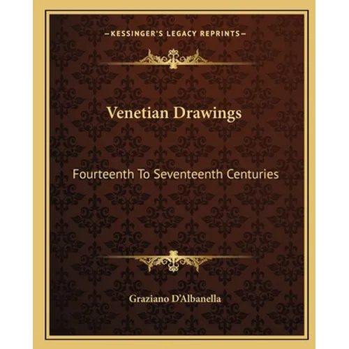 Venetian Drawings: Fourteenth To Seventeenth Centuries