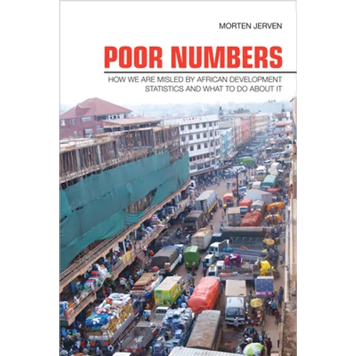 Poor Numbers: How We Are Misled by African Development Statistics and What to Do about It